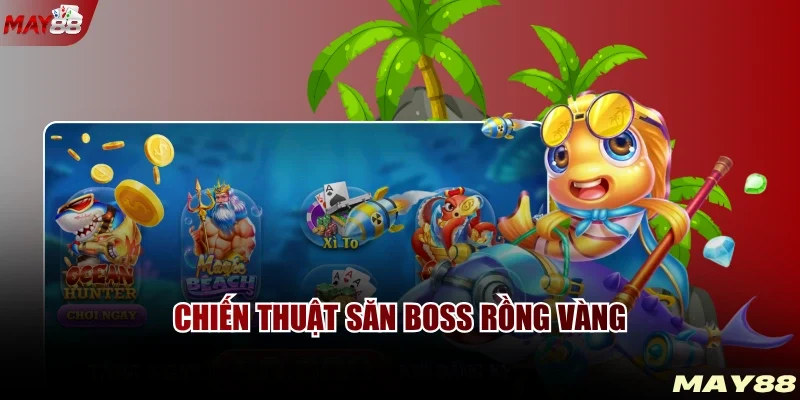 Chiến thuật săn boss rồng vàng