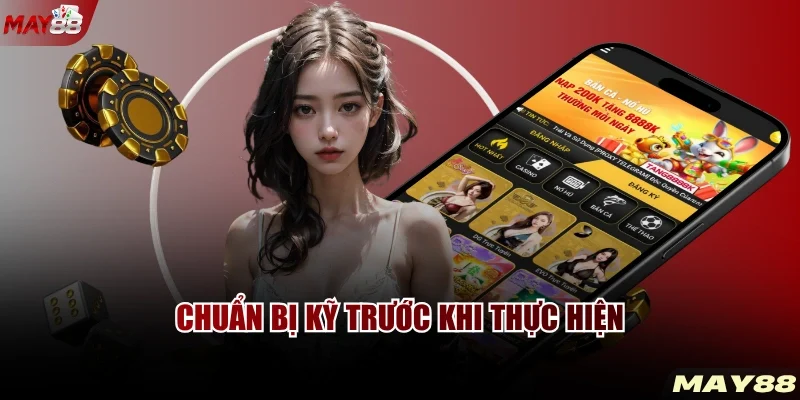 Chuẩn bị kỹ trước khi thực hiện