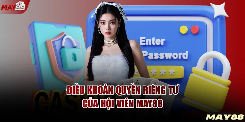 Điều khoản quyền riêng tư của hội viên MAY88