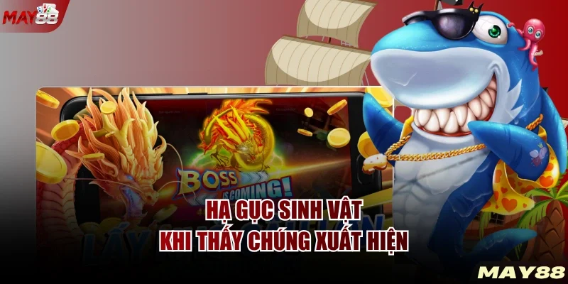 Hạ gục sinh vật khi thấy chúng xuất hiện