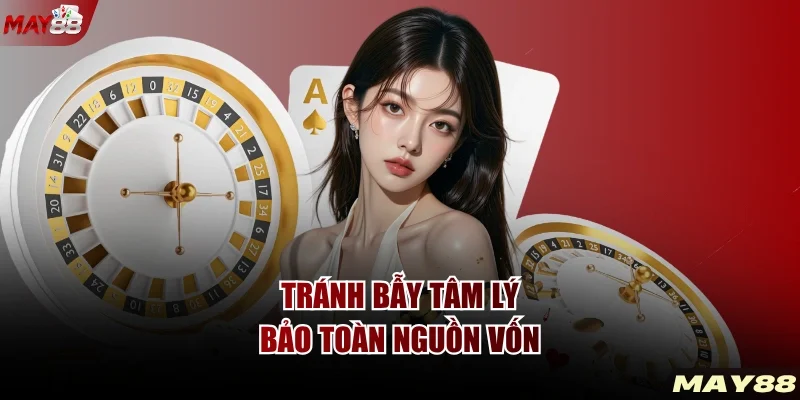 Tránh bẫy tâm lý, bảo toàn nguồn vốn