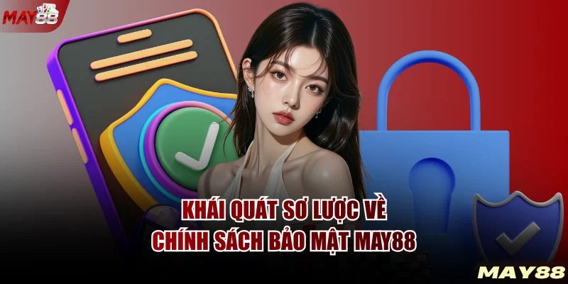 Khái quát sơ lược về chính sách bảo mật MAY88