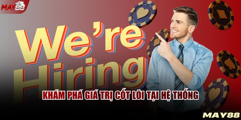 Khám phá giá trị cốt lõi tại hệ thống