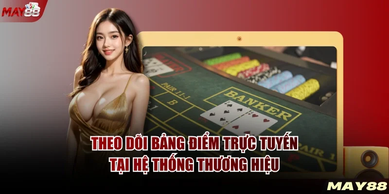  Theo dõi bảng điểm trực tuyến tại hệ thống thương hiệu