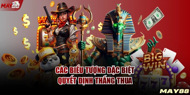 Các biểu tượng đặc biệt quyết định thắng thua