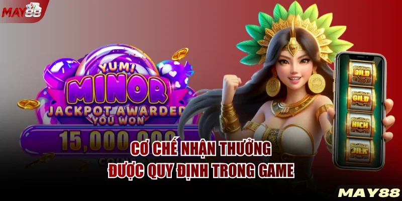 Cơ chế nhận thưởng được quy định trong game