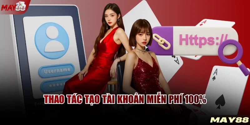 Thao tác tạo tài khoản miễn phí 100%