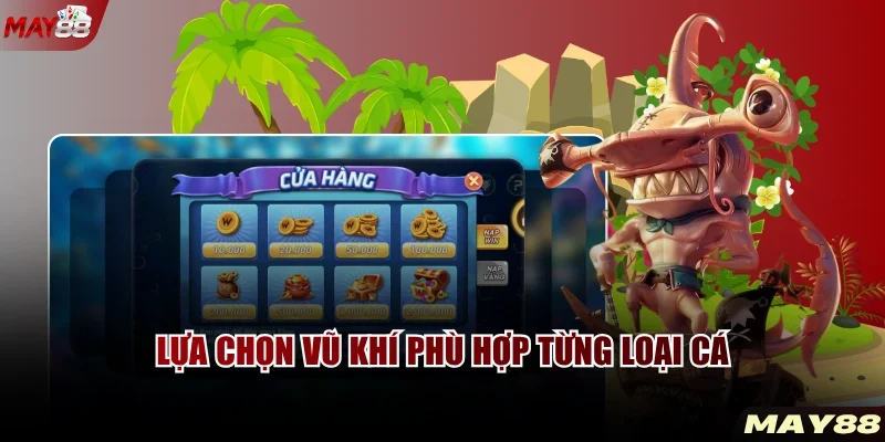 Lựa chọn vũ khí phù hợp từng loại cá