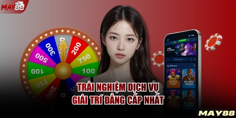 Trải nghiệm dịch vụ giải trí đẳng cấp nhất