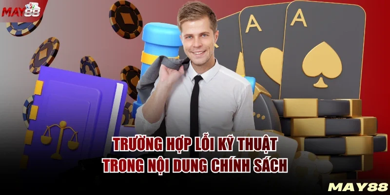 Trường hợp lỗi kỹ thuật trong nội dung chính sách