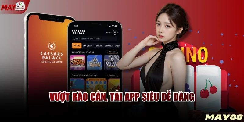 Vượt rào cản, tải app siêu dễ dàng