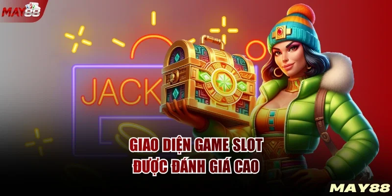 Giao diện game slot được đánh giá cao